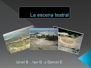 La escena teatral Uriel S Iair G y