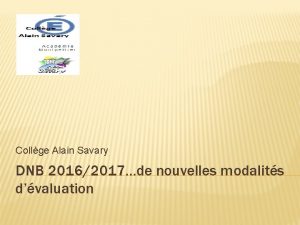 Collge Alain Savary DNB 20162017de nouvelles modalits dvaluation