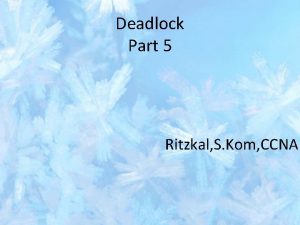 Deadlock Part 5 Ritzkal S Kom CCNA Proses