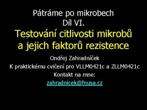 Ptrme po mikrobech Dl VI Testovn citlivosti mikrob