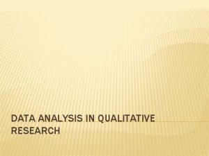 DATA ANALYSIS IN QUALITATIVE RESEARCH In qualitative research