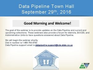 Data Pipeline Town Hall September 29 th 2016