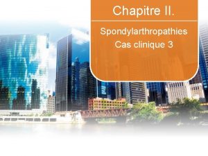 Chapitre II Spondylarthropathies Cas clinique 3 2 Cas