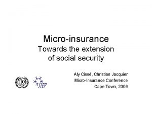 Microinsurance Towards the extension of social security Aly