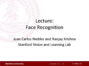 Lecture Face Recognition Juan Carlos Niebles and Ranjay