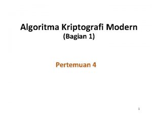 Algoritma Kriptografi Modern Bagian 1 Pertemuan 4 1