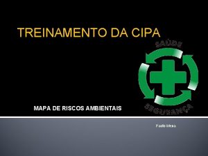 TREINAMENTO DA CIPA MAPA DE RISCOS AMBIENTAIS Paulo