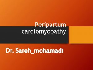 Peripartum cardiomyopathy Dr Sarehmohamadi Introduction Heart failure during