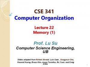 CSE 341 Computer Organization Lecture 22 Memory 1