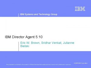IBM Systems and Technology Group IBM Director Agent