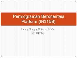 Pemrograman Berorientasi Platform IN 315 B Ramos Somya