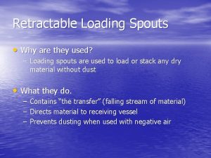 Retractable Loading Spouts Why are they used Loading