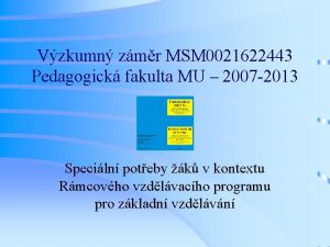 Vzkumn zmr MSM 0021622443 Pedagogick fakulta MU 2007