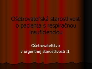 Oetrovatesk starostlivos o pacienta s respiranou insuficienciou Oetrovatestvo