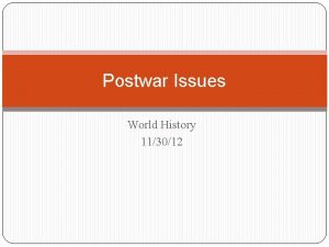 Postwar Issues World History 113012 After World War