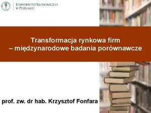 Transformacja rynkowa firm midzynarodowe badania porwnawcze prof zw