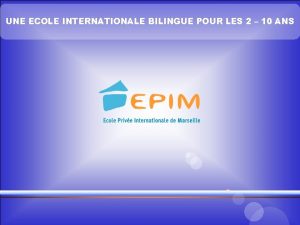 UNE ECOLE INTERNATIONALE BILINGUE POUR LES 2 10