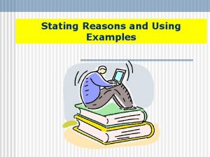 Stating Reasons and Using Examples Stating Reasons and