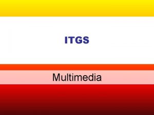 ITGS Multimedia Multimedia Multimedia Computer graphics video audio