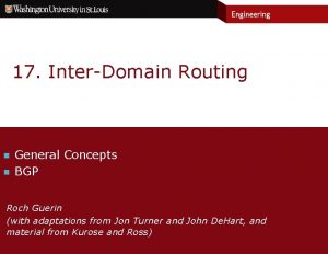 17 InterDomain Routing n n General Concepts BGP