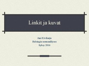 Linkit ja kuvat Jani Kiviharju Helsingin normaalilyseo Syksy