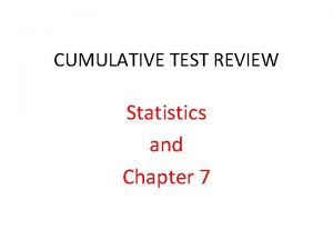 CUMULATIVE TEST REVIEW Statistics and Chapter 7 STATISTICS