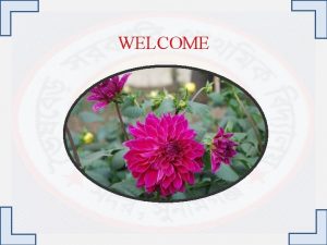 WELCOME INTRODUCTION Suranjit Talukder BA BEd MSS MEd