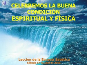 CELEBREMOS LA BUENA CONDICIN ESPIRITUAL Y FSICA Leccin