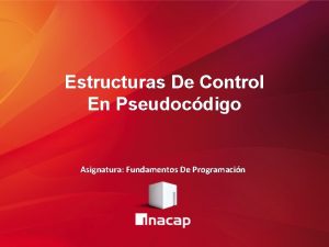 Estructuras De Control En Pseudocdigo Asignatura Fundamentos De