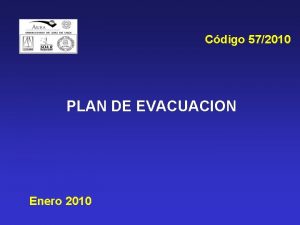 Cdigo 572010 PLAN DE EVACUACION Enero 2010 TEMAS