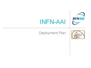 INFNAAI Deployment Plan Stato attuale l l l