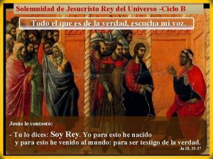 Solemnidad de Jesucristo Rey del Universo Ciclo B