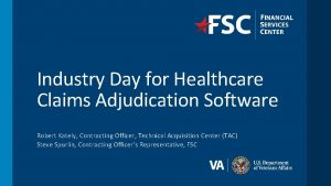 Industry Day for Healthcare Claims Adjudication Software Robert