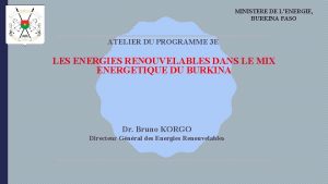 MINISTERE DE LENERGIE BURKINA FASO ATELIER DU PROGRAMME