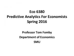 Eco 6380 Predictive Analytics For Economists Spring 2016