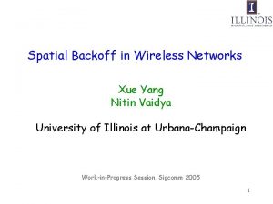 Spatial Backoff in Wireless Networks Xue Yang Nitin