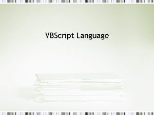 VBScript Language What is VBScript Based on the