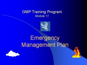 GMP Training Program Module 17 Emergency Management Plan