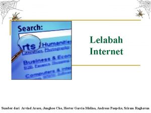 Lelabah Internet Sumber dari Arvind Arasu Junghoo Cho