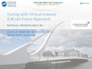 Tuning with Virtual Indexes A BruteForceApproach Rolf Drees