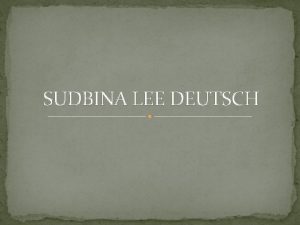 SUDBINA LEE DEUTSCH Lea Deutsch Koliko je godine