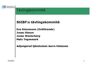 Tvlingskommitt SIBF s tvlingskommit Eva Simonsson Ordfrande Jonas