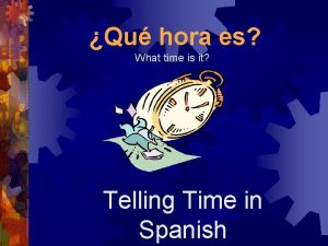 Qu hora es What time is it Telling