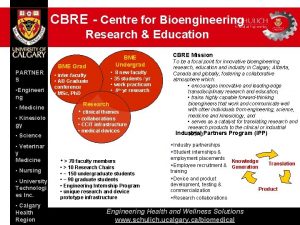 CBRE Centre for Bioengineering Research Education PARTNER S