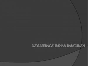 KAYU SEBAGAI BAHAN BANGUNAN JENISJENIS KAYU Jati Bengkirai