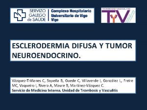 ESCLERODERMIA DIFUSA Y TUMOR NEUROENDOCRINO VzquezTrianes C Sopea