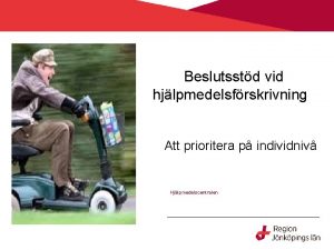 Beslutsstd vid hjlpmedelsfrskrivning Att prioritera p individniv Hjlpmedelscentralen