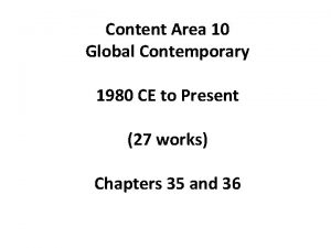 Content Area 10 Global Contemporary 1980 CE to