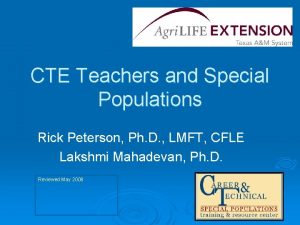 CTE Teachers and Special Populations Rick Peterson Ph