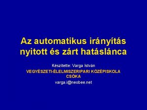 Az automatikus irnyts nyitott s zrt hatslnca Ksztette